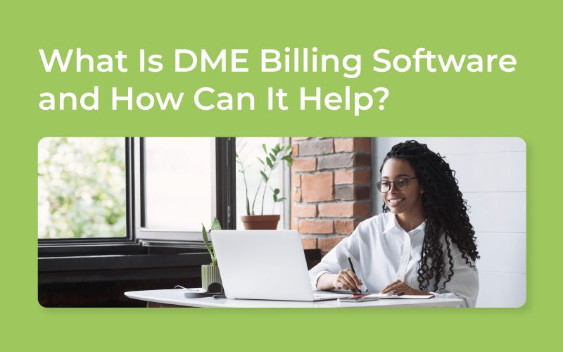 What Is DME Billing Software? | TrueSight